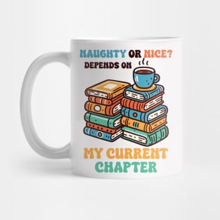 Naughty Or Nice? Depends On My Current Chapter Mug